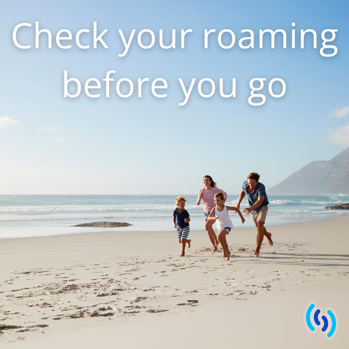 an image of a sandy beach which could be in the UK or it could be abroad, there is a young family running across the beach looking really happy. In the background is a hazy blue sky and a cliff jutting out into the sea. In the bottom right hand corner is the blue Simpatico logo. The lettering across the top in white says ‘Check your roaming before you go’ which means check your mobile roaming data allowance