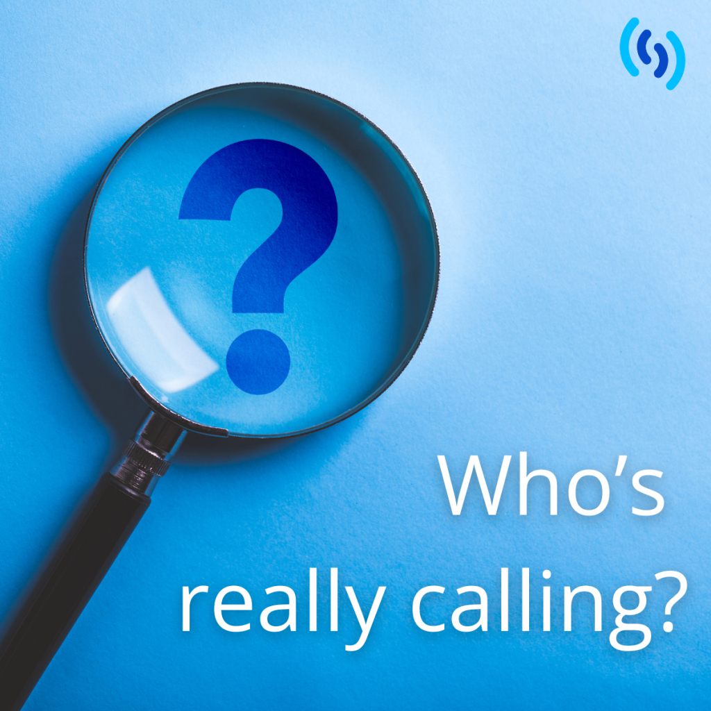 Hi this is an image set on a blue background. There is a classic magnifying glass looking at a blue question mark. THe wording in white says 'Who's really calling' - it is asking you to question whether the mobile number on your screen is actually a mobile number